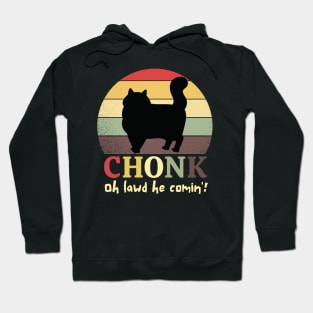 Chonk Oh Lawd He Comin' Hoodie